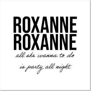 Roxanne All she wanna do is party all night quotes Posters and Art